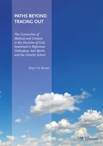 9789059723665: Paths beyond tracing out: the connection of method and content in the doctrine of God, xxamined in reformed orthodoxy, Karl Barth, and the Utrecht School