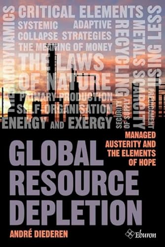 Imagen de archivo de Global Resource Depletion, Managed Austerity and the Elements of Hope a la venta por medimops