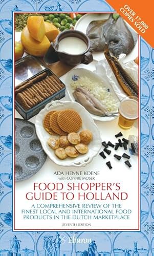 Imagen de archivo de Food shopper's guide to Holland: a comprehensive review of the finest local and international food products in the Dutch marketplace a la venta por MusicMagpie