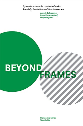 Stock image for Beyond Frames: Dynamics Between the Creative Industries, Knowledge Institutions and the Urban Context for sale by Midtown Scholar Bookstore