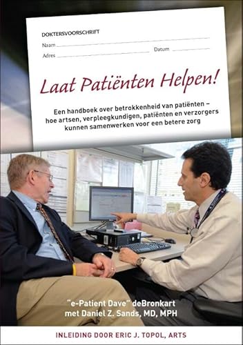 Imagen de archivo de Laat Patinten Helpen!: een handboek over betrokkenheid van patinten ? hoe artsen, verpleegkundigen, patinten en verzorgers kunnen samenwerken voor een betere zorg a la venta por medimops