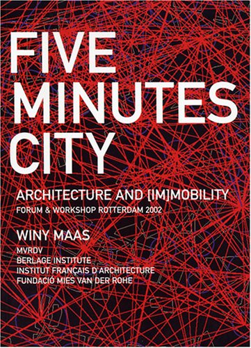 Five Minutes City: Architecture of [Im]mobility (9789059730038) by Maas, Winy