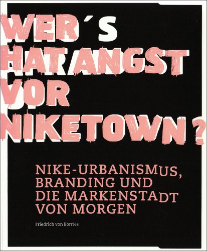 Beispielbild fr Wer hat Angst vor Niketown ? Nike-Urbanismus, Branding und die Markenstadt von Morgen. zum Verkauf von Antiquariat KAMAS