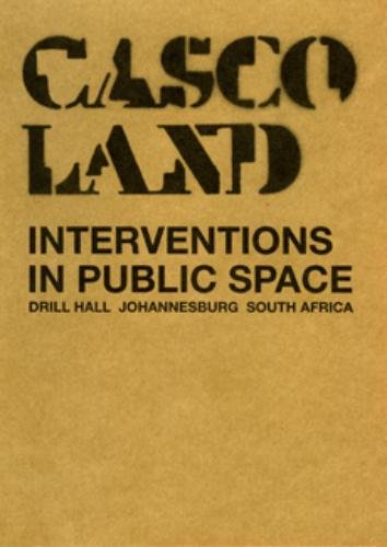 Beispielbild fr Cascoland Johannesburg: Interventions in Public Space (Cascoland Joburg: interventions in Public Space, Drill Hall, Johannesburg, South Africa) zum Verkauf von AwesomeBooks