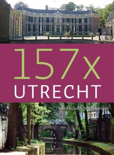 9789059773950: 157 x Utrecht: van Abcoude tot Zijderveld
