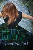 Laat me los (Dutch Edition) - Luiten, Hetty