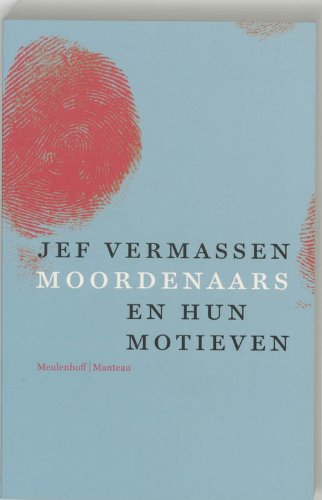 9789059900226: Moordenaars en hun motieven: monsters of mensen