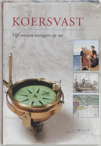 Stock image for Koersvast : vijf eeuwen navigatie op zee for sale by Simply Read Books