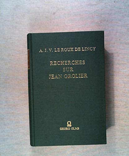 9789060042625: Recherches sur Jean Grolier, sur sa vie et sa bibliothque, suivies d'un Catalogue des livres qui lui ont appartenus