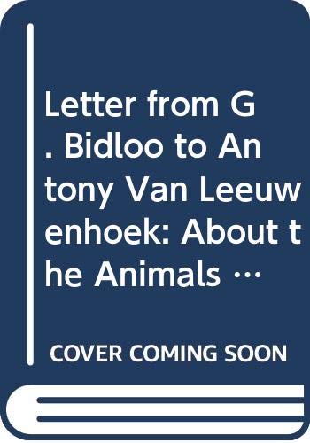 Beispielbild fr Letter from G. Bidloo to Antony van Leeuwenhoek: About the Animals Which Are Sometimes Found in the Liver of Sheep and Other Beasts (Dutch Classics on History of Science) zum Verkauf von Books From California