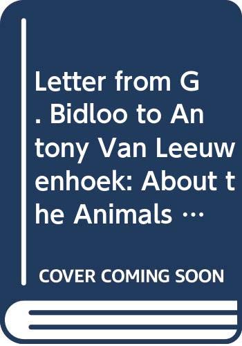 9789060042946: Letter from G. Bidloo to Antony van Leeuwenhoek: About the Animals Which Are Sometimes Found in the Liver of Sheep and Other Beasts: Facsimile of the ... 18 (Dutch Classics on History of Science)