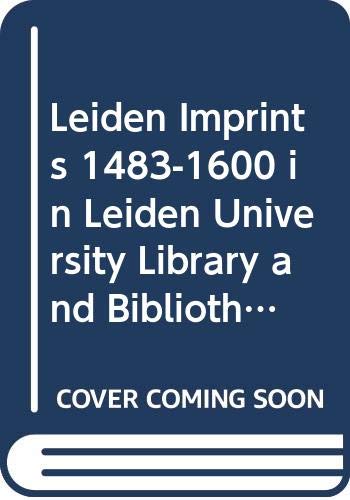 Beispielbild fr Leiden Imprints (1483-1600) in Leiden University Library and Bibliotheca Thysiana (Bibliotheca Bibliographica Neerlandica) zum Verkauf von Books From California