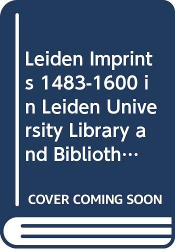 Stock image for Leiden Imprints (1483-1600) in Leiden University Library and Bibliotheca Thysiana (Bibliotheca Bibliographica Neerlandica) for sale by Books From California