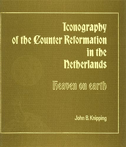 Beispielbild fr ICONOGRAPHY OF THE COUNTER REFORMATION IN THE NETHERLANDS: HEAVEN ON EARTH. IN TWO VOLUMES. zum Verkauf von Burwood Books
