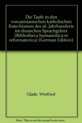 Beispielbild für Die Taufe in den voranisianischen Katholischen Katechismen des 16. Jahrhunderts im deutschen Sprachgebiet zum Verkauf von NEPO UG