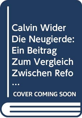 Beispielbild fr Calvin wider die Neugierde (Bibliotheca Humanistica & Reformatorica) (German Edition) zum Verkauf von Redux Books