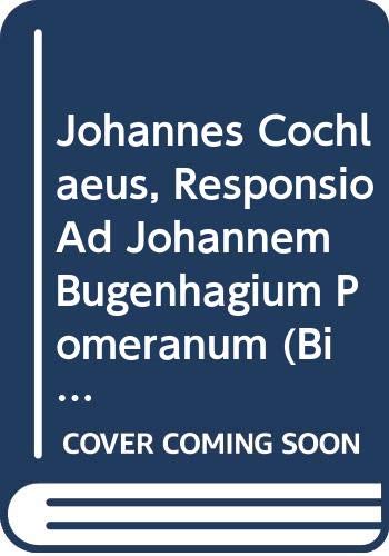 Beispielbild fr Responsio ad Johannem Bugenhagium Pomeranum [Bibliotheca, Humanistica and Reformatorica, Vol. XLIV] zum Verkauf von Windows Booksellers