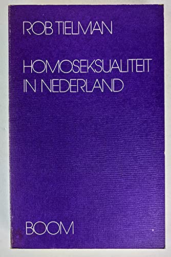 Homoseksualiteit in Nederland: Studie van een emancipatiebeweging (Dutch Edition) - Rob Tielman