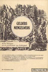 Stock image for Gelders mengelwerk. Korte bijdragen tot de geschiedenis van Gelderland for sale by Antiquariaat Schot