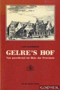 9789060112298: Gelre's Hof, van paardestal tot Huis der Provincie