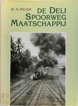 Imagen de archivo de De Deli Spoorweg Maatschappij. Drieweg eeuw koloniaal spoor a la venta por Pallas Books Antiquarian Booksellers