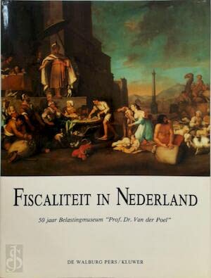 Beispielbild fr Fiscaliteit in Nederland : 50 jaar Belastingmuseum "Prof.Dr. van der Poel". zum Verkauf von Kloof Booksellers & Scientia Verlag