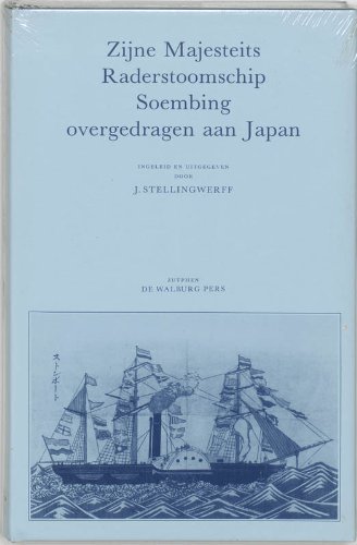 Beispielbild fr Zijne Majesteits radarstoomschip Soembing overgedragen aan Japan. De drie diplomatieke reizen van kapitein G. Fabius ter opening van Deshima en Nagasaki in 1854, 1855 en 1856 zum Verkauf von Antiquariaat Schot