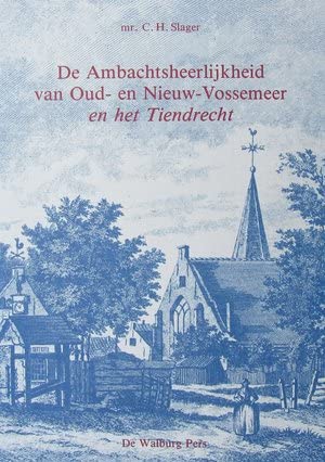 Beispielbild fr De Ambachtsheerlijkheid van Oud- en Nieuw-Vossemeer en het Tiendrecht. zum Verkauf von Antiquariaat Schot