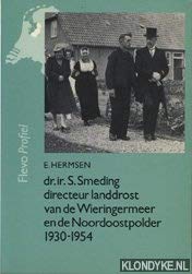 Beispielbild fr Dr. Ir. S. Smeding, directeur landdrost van de Wieringermeer en de Noordoostpolder 1930-1954 zum Verkauf von Antiquariaat Schot