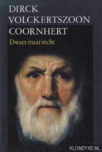 Imagen de archivo de Dirck Volckertszoon Coornhert. Dwars maar recht. a la venta por Antiquariaat Schot