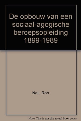 Beispielbild fr De opbouw van een sociaal-agogische beroepsopleiding, 1899-1989. zum Verkauf von Kloof Booksellers & Scientia Verlag