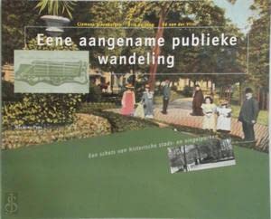 Beispielbild fr Eene aangename publieke wandeling. Een schets van historische stads- en singelparken. zum Verkauf von Antiquariaat Schot