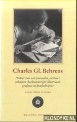 Beispielbild fr Charles Gl. Behrens. Portret van een journalist, vertaler, schrijver, boekverzorger, illustrator, graficus en briefschrijver. zum Verkauf von Antiquariaat Schot