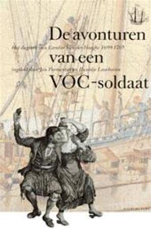 Beispielbild fr De avonturen van een VOC-soldaat. Het dagboek van Carolus Van der Haeghe 1699-1705 zum Verkauf von Antiquariaat Schot