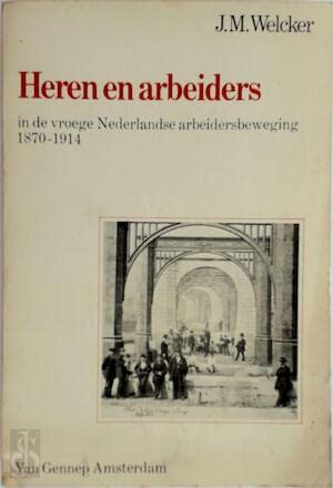 9789060123126: Heren en arbeiders in de vroege Nederlandse arbeidersbeweging 1870-1914 (De Nederlandse arbeidersbeweging)