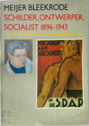 9789060125823: Meijer Bleekrode: Schilder, ontwerper, socialist 1896-1943