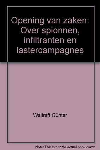 Beispielbild fr Opening van zaken: Over spionnen, infiltranten en lastercampagnes zum Verkauf von medimops