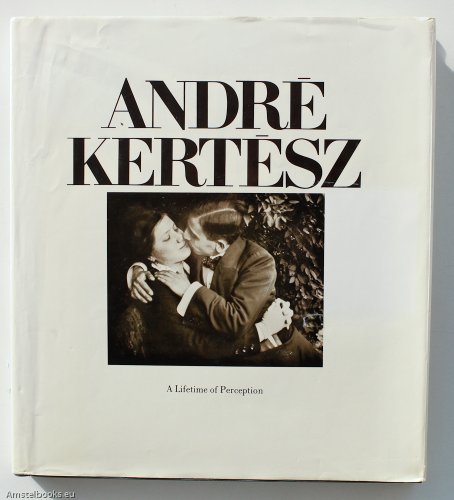 9789060129685: Andre Kertesz: A Lifetime of Perception