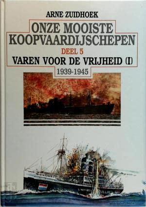 9789060130100: Onze mooiste koopvaardijschepen 1939-1945 Dl 5 Varen vr de vrijheid I