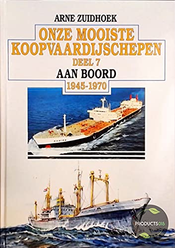 Beispielbild fr Onze mooiste koopvaardijschepen. Deel 7: Aan boord 1945-1970. zum Verkauf von Antiquariaat Schot