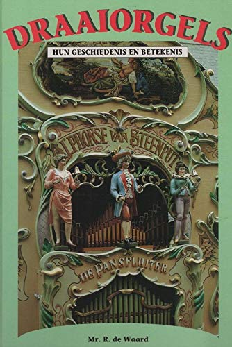 Beispielbild fr Draaiorgels: Hun geschiedenis en betekenis zum Verkauf von G. & J. CHESTERS