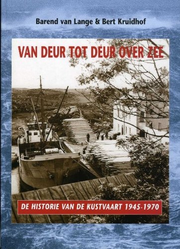 9789060130919: Van deur tot deur over zee: de historie van de kustvaart 1945-1970