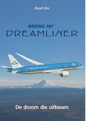 Boeing 787 Dreamliner: de droom die uitkwam - Ruud Vos