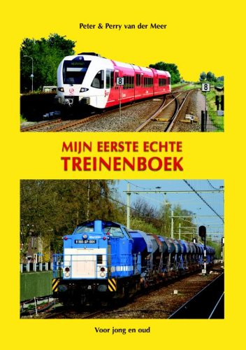 Mijn eerste echte treinenboek: voor jong en oud - Meer, Peter van der, Meer, Perry van der
