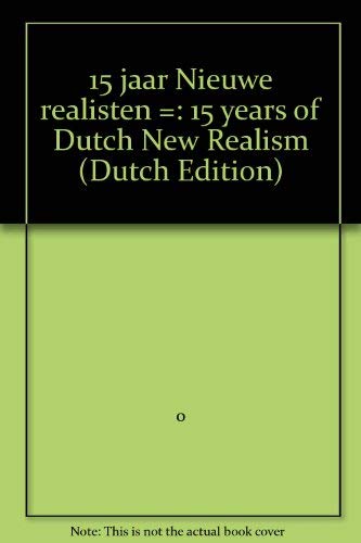 Stock image for 15 Jaar Nieuwe Reliasten: 15 Years of Dutch New Realism for sale by Moe's Books