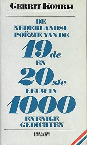 9789060195659: De Nederlandse pozie van de 19de en 20ste eeuw in duizend en enige gedichten (Bert Bakker bloemlezing)