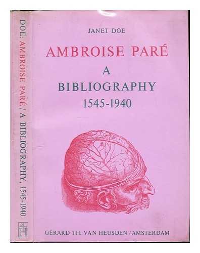 9789060240663: A bibliography, 1545-1940, of the works of Ambroise Par, 1510-1590: Premier Chirurgien & Conseiller du Roi (The history of medicine series)