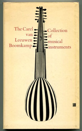 Imagen de archivo de The Carel Van Leeuwen Boomkamp Collection of Musical Instruments: Descriptive Catalogue a la venta por Avol's Books LLC