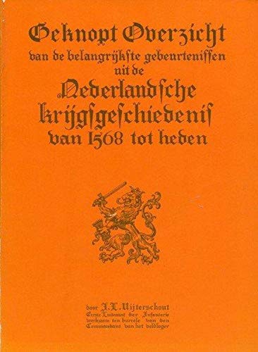 Beispielbild fr Beknopt overzicht van de belangrijkste gebeurtenissen uit de Nederlandsche krijgsgeschiedenis van 1568 tot heden [1935]. zum Verkauf von Antiquariaat Schot