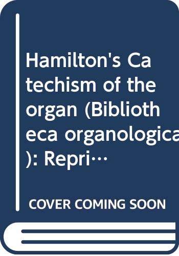 Stock image for Hamilton's Catechism of the Organ for sale by ThriftBooks-Atlanta